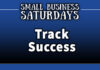 Small Business Saturdays: Track Success
